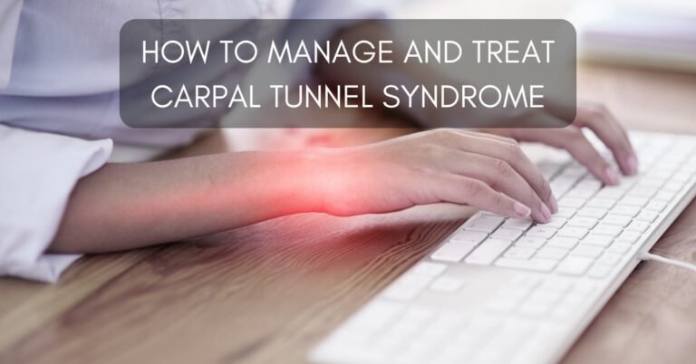 How to Manage and Treat Carpal Tunnel Syndrome